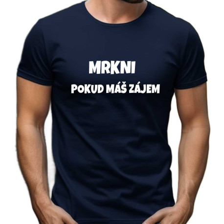 Pánské tričko - Mrkni pokud máš zájem