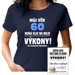 Dámské tričko - Můj věk 60 nemá vliv na moje výkony s papírovým přáním k 60 narozeninám