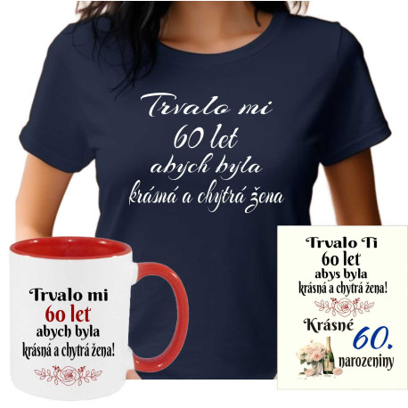 Dámské tričko - Trvalo mi 60 let, abych byla krásná a chytrá žena