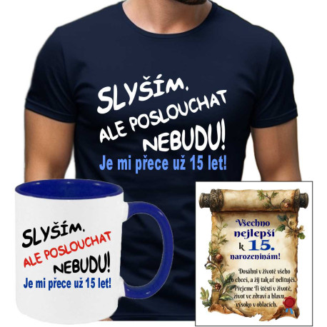 Dětské tričko - Slyším, ale poslouchat nebudu je mi přece už 15 let