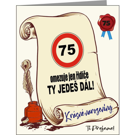 Vtipné přání k 75. narozeninám pro muže – 75 omezuje jen řidiče ty jedeš dál