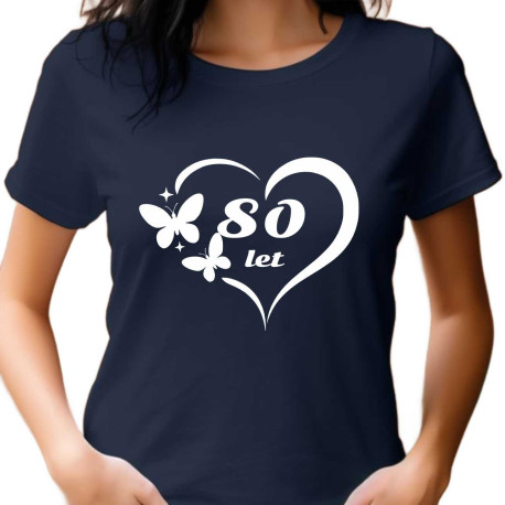 Dámské tričko – 80 let v srdci s motýlky