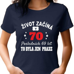 Dámské tričko - Život začíná v 70 letech