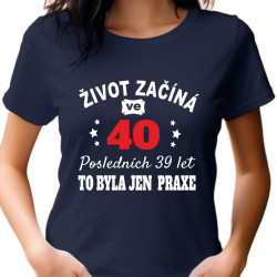 Dámské tričko - Život začíná ve 40 letech