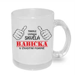 Hrnek Takhle vypadá skvělá babička v životní formě.