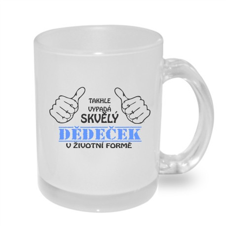 Hrnek Takhle vypadá skvělý Dědeček v životní formě.