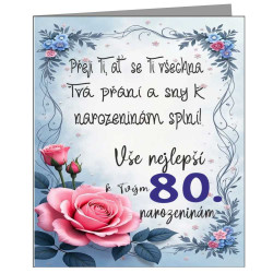 Přání k 80 narozeninám - Přeji ti ať se ti všechna tvá přání a sny splní