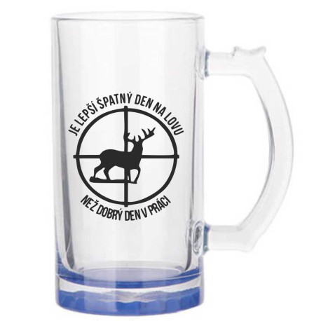 Sklenice na pivo - Je lepší špatný den na lovu než dobrý den v práci