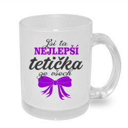 Hrnek pro tetičku - Jsi ta nejlepší tetička ze všech.