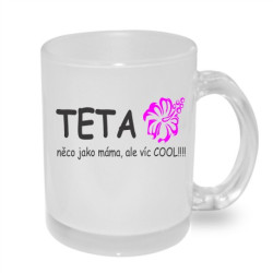 Hrnek Teta něco jako máma, ale víc cool!