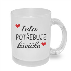 Hrnek Teta potřebuje kávičku.
