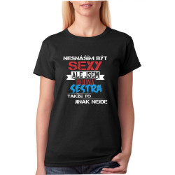 Nesnáším být sexy, ale jsem hodná sestra takže to jinak nejde dámské tričko