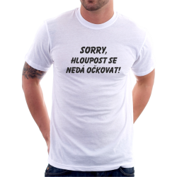 Pánské tričko Sorry, hloupost se nedá očkovat