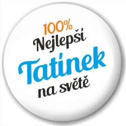 Kulatá placka s potiskem 100% nejlepší tatínek na světě