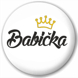 Kulatá placka s potiskem Babička s korunkou, dárek pro babičku