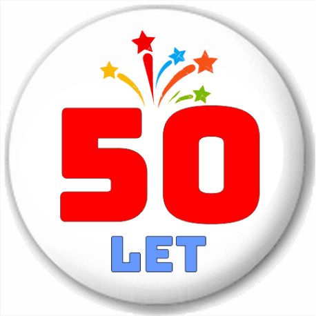 Kulatá placka s potiskem padesát let, pro oslavence 50 narozenin