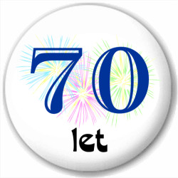 Kulatá placka s potiskem sedmdesát let, pro oslavence 70 narozenin