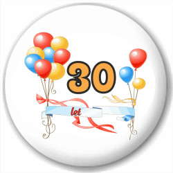 Kulatá placka s potiskem třicet let, pro oslavence 30. narozenin