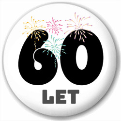 Kulatá placka s potiskem šedesát let, pro oslavence 60. narozenin