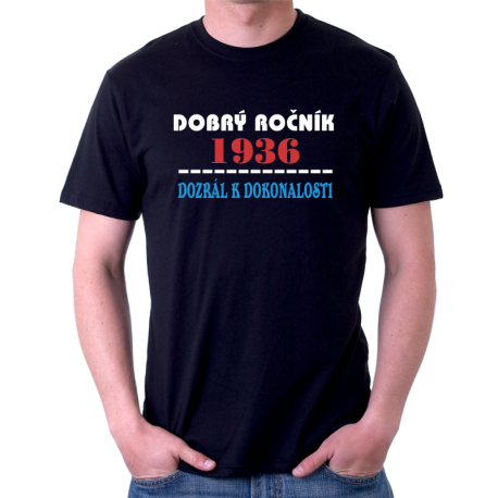 Pánské tričko Dobrý ročník 1936 dozrál k dokonalosti. Dárek k 86 narozeninám.