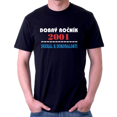 Pánské tričko Dobrý ročník 2001 dozrál k dokonalosti.