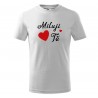 Pánské triko - Miluji Tě, ideální Valentýnský dárek.