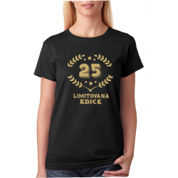 Dámské narozeninové triko - 25 limitovaná edice