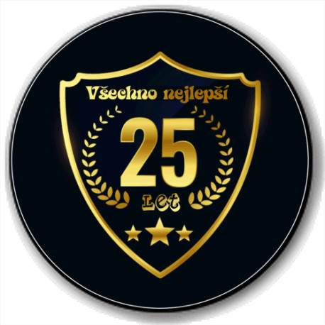 Kulatá placka s potiskem 25 let  - Všechno nejlepší