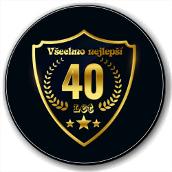 Kulatá placka s potiskem 40 let - Všechno nejlepší.