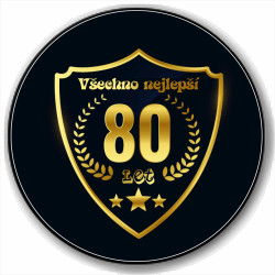 Kulatá placka s potiskem 80 let - Všechno nejlepší