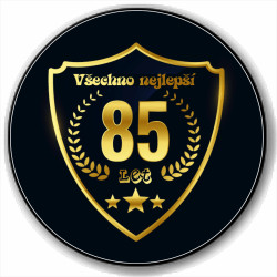 Kulatá placka s potiskem 85 let - Všechno nejlepší