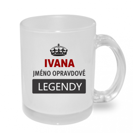 Hrnek Ivana jméno opravdové legendy, dárek pro Ivanu.