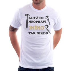 Když to neopraví Jméno, tak nikdo - pánské tričko