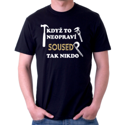 Pánské tričko Když to neopraví Soused, tak nikdo