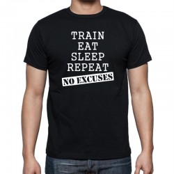 Train, Eat, Sleep, Repeat, No Excuses - Pánské Tričko s vtipným potiskem