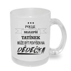 Hrnek Pouze nejlepší tatínek může být povýšen na dědečka