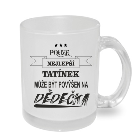 Hrnek Pouze nejlepší tatínek může být povýšen na dědečka