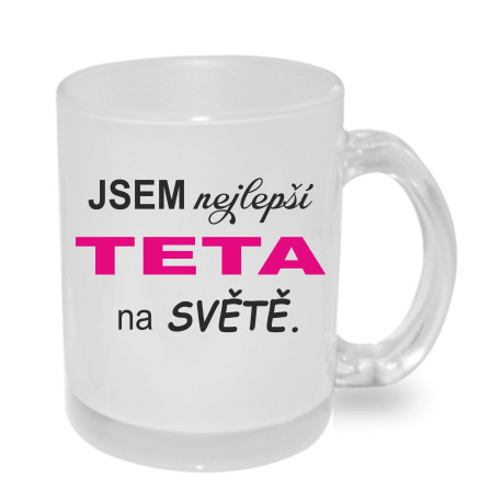 Hrnek pro tetičku - jsem nejlepší teta na světě.