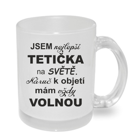 Hrnek - Jsem nejlepší tetička na světě. Náruč k objetí mám vždy volnou.