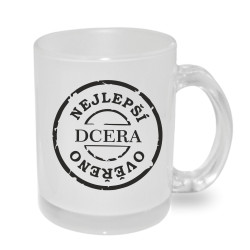 Hrnek pro dceru - nejlepší dcera, ověřeno.