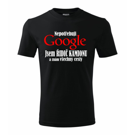 Tričko nepotřebuji Google jsem řidič kamionu a znám každou cestu.