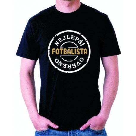 Nejlepší Fotbalista, ověřeno - pánské tričko pro fotbalistu.