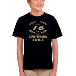 16 limitovaná edice - dětské tričko k 16. narozeninám.