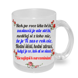 Rok po roce léta běží, zastavíš je ale stěží - Hrnek s přáním k narozeninám