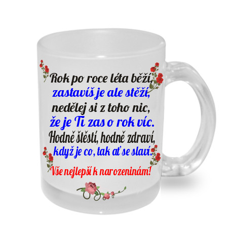 Rok po roce léta běží, zastavíš je ale stěží - Hrnek s přáním k narozeninám