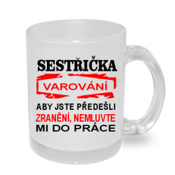 Sestřička, varování! Aby jste předešli zranění, nemluvte mi do práce - Hrnek