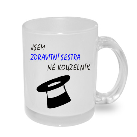 Hrnek - Jsem zdravotní sestra, ne kouzelník.