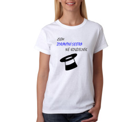 Tričko - Jsem zdravotní sestra, ne kouzelník.