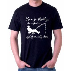 Pánské tričko Sex je skvělý, ale rybařit dokážu celý den